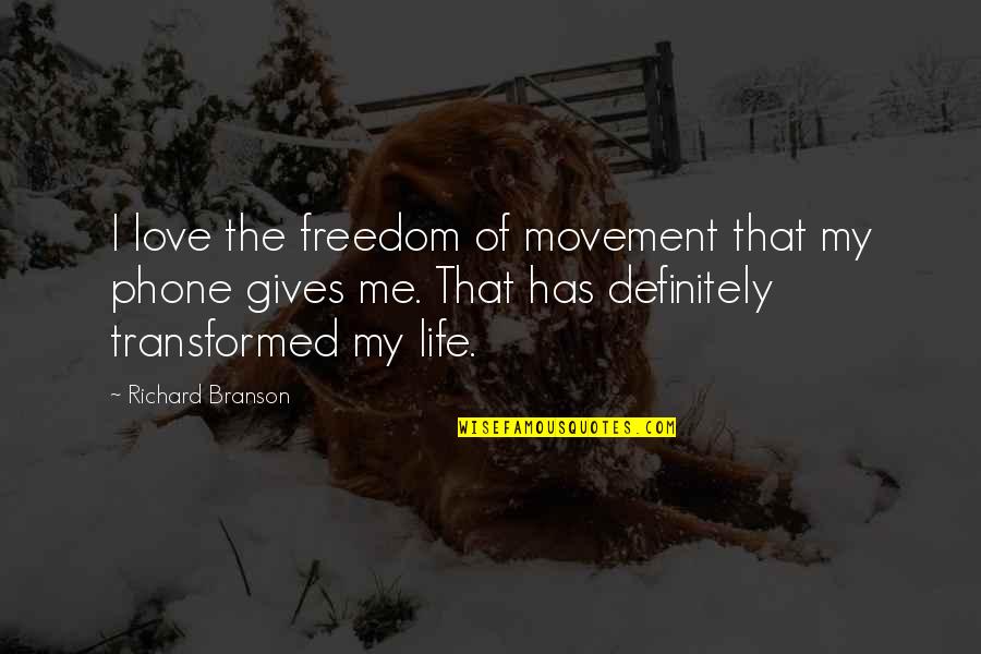 Freedom Movement Quotes By Richard Branson: I love the freedom of movement that my