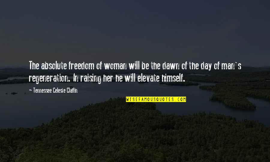 Freedom Of A Woman Quotes By Tennessee Celeste Claflin: The absolute freedom of woman will be the