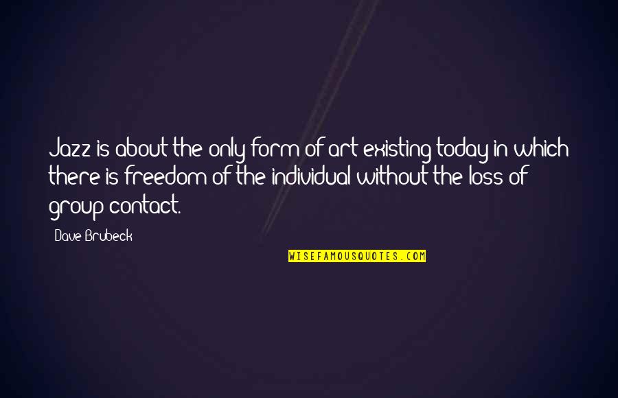 Freedom Of Art Quotes By Dave Brubeck: Jazz is about the only form of art