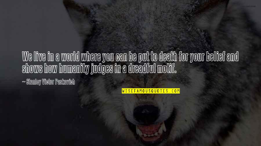 Freedom Of Death Quotes By Stanley Victor Paskavich: We live in a world where you can Freedom Of Death Quotes By Stanley Victor Paskavich: We live in a world where you can