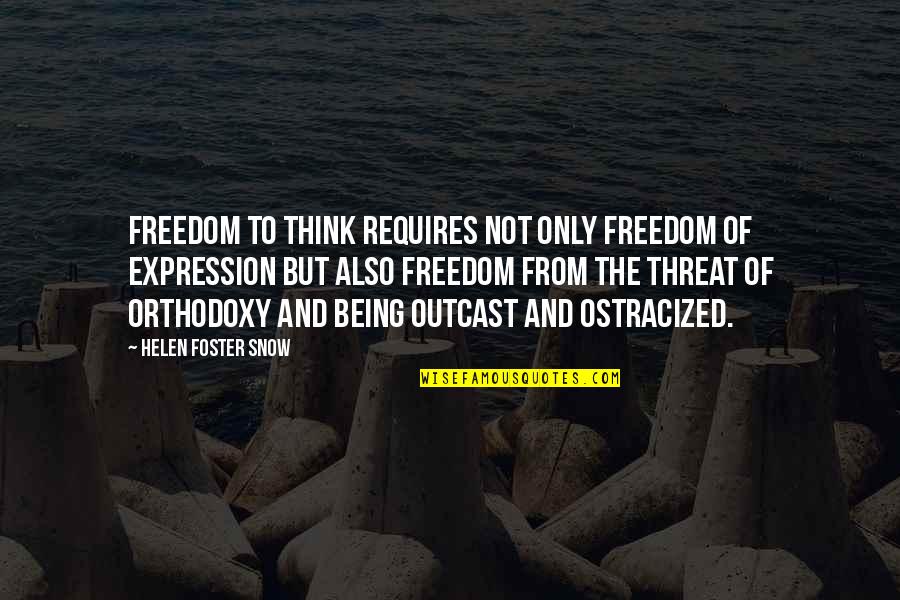 Freedom Of Expression Quotes By Helen Foster Snow: Freedom to think requires not only freedom of