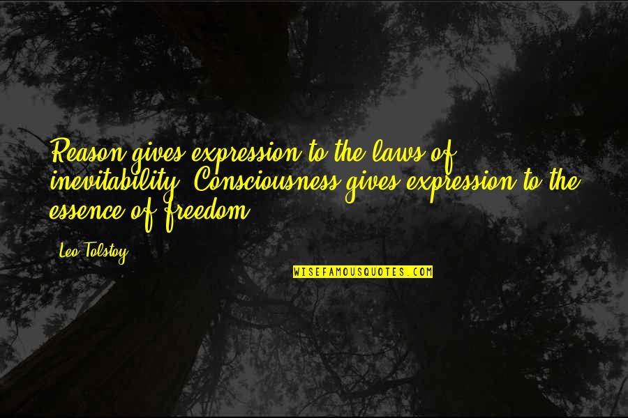 Freedom Of Expression Quotes By Leo Tolstoy: Reason gives expression to the laws of inevitability.