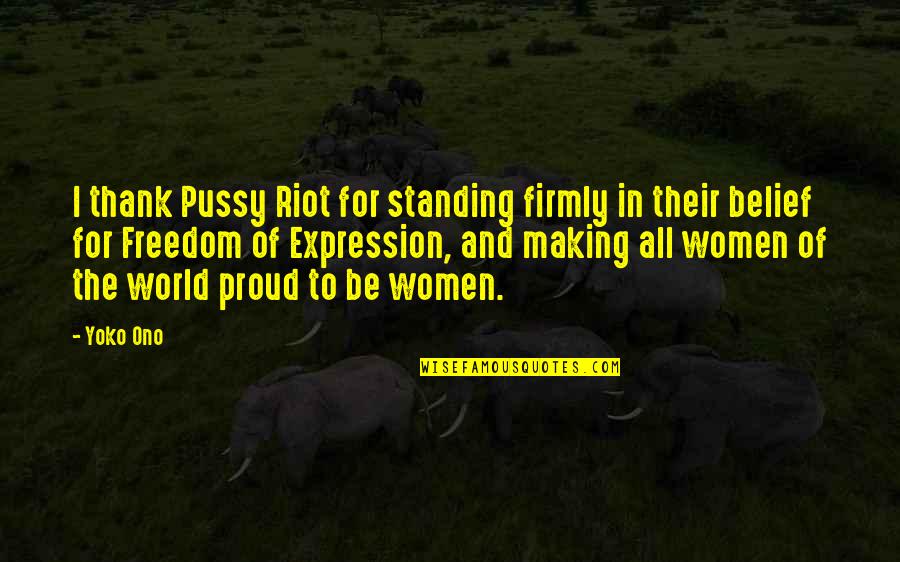 Freedom Of Expression Quotes By Yoko Ono: I thank Pussy Riot for standing firmly in