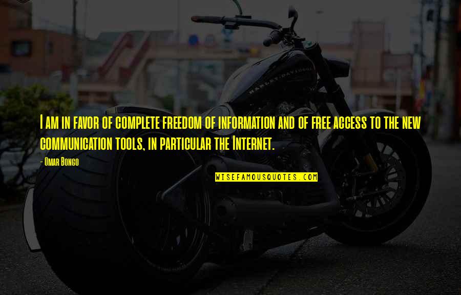 Freedom Of Information Quotes By Omar Bongo: I am in favor of complete freedom of Freedom Of Information Quotes By Omar Bongo: I am in favor of complete freedom of