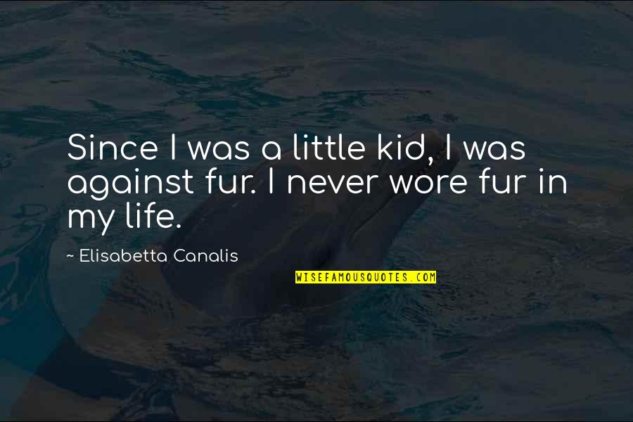 Freedom Of Kashmir Quotes By Elisabetta Canalis: Since I was a little kid, I was