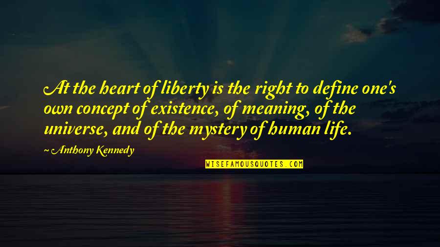 Freedom Of Life Quotes By Anthony Kennedy: At the heart of liberty is the right