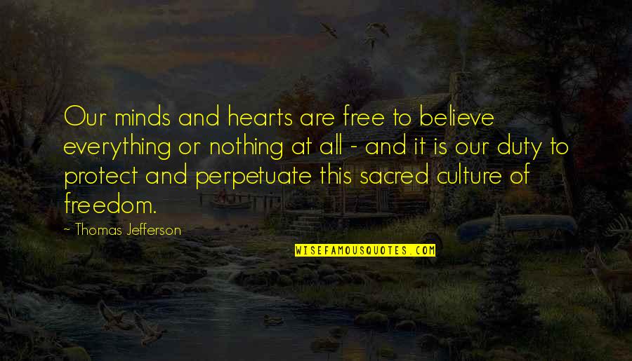 Freedom Of Mind Quotes By Thomas Jefferson: Our minds and hearts are free to believe