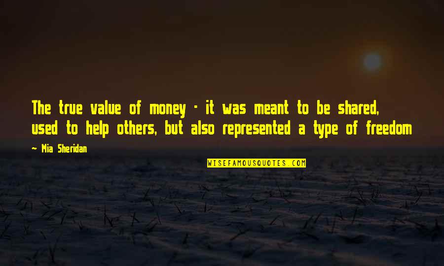 Freedom Of Money Quotes By Mia Sheridan: The true value of money - it was Freedom Of Money Quotes By Mia Sheridan: The true value of money - it was