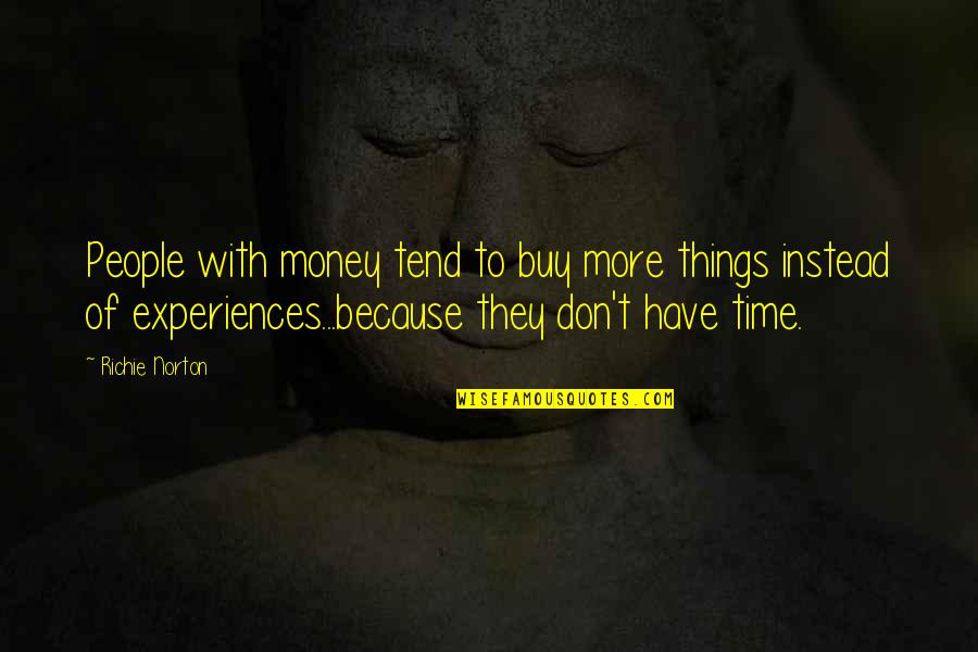 Freedom Of Money Quotes By Richie Norton: People with money tend to buy more things Freedom Of Money Quotes By Richie Norton: People with money tend to buy more things