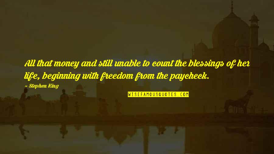Freedom Of Money Quotes By Stephen King: All that money and still unable to count Freedom Of Money Quotes By Stephen King: All that money and still unable to count