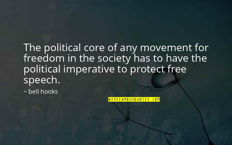 Freedom Of Movement Quotes By Bell Hooks: The political core of any movement for freedom