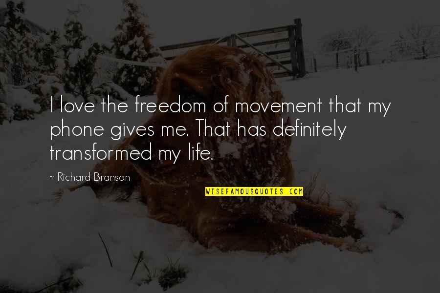 Freedom Of Movement Quotes By Richard Branson: I love the freedom of movement that my