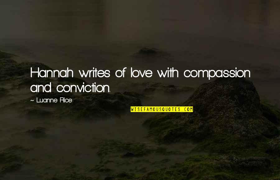 Freedom Of Nations Quotes By Luanne Rice: Hannah writes of love with compassion and conviction. Freedom Of Nations Quotes By Luanne Rice: Hannah writes of love with compassion and conviction.