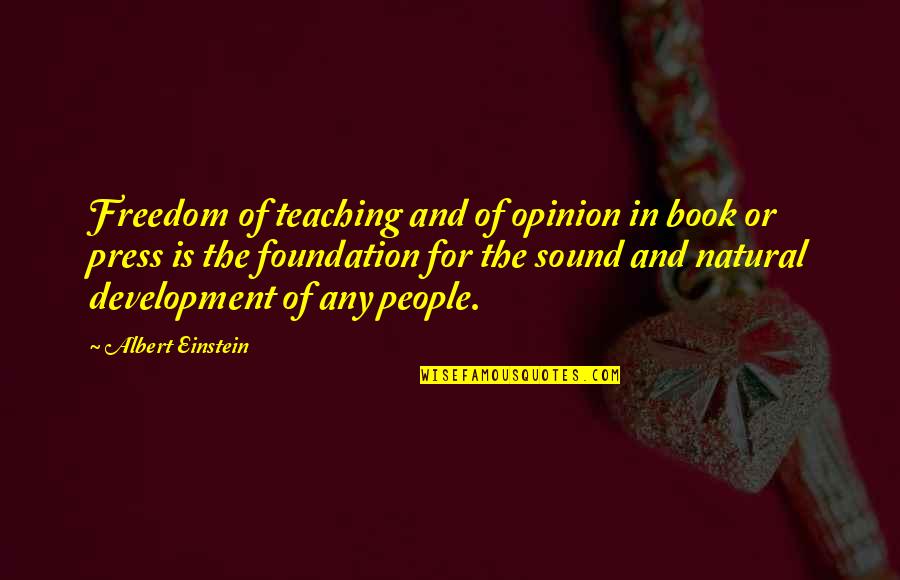 Freedom Of Press Quotes By Albert Einstein: Freedom of teaching and of opinion in book
