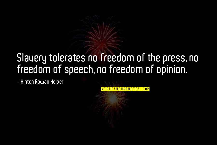 Freedom Of Press Quotes By Hinton Rowan Helper: Slavery tolerates no freedom of the press, no Freedom Of Press Quotes By Hinton Rowan Helper: Slavery tolerates no freedom of the press, no