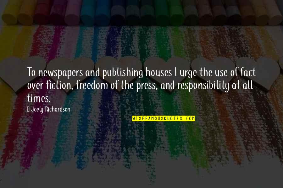 Freedom Of Press Quotes By Joely Richardson: To newspapers and publishing houses I urge the