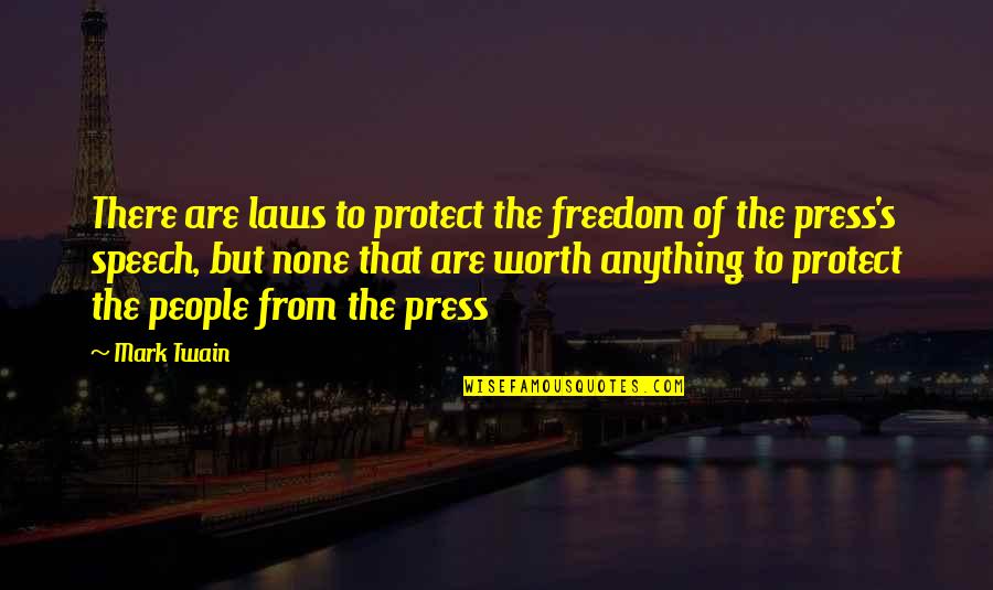 Freedom Of Press Quotes By Mark Twain: There are laws to protect the freedom of Freedom Of Press Quotes By Mark Twain: There are laws to protect the freedom of