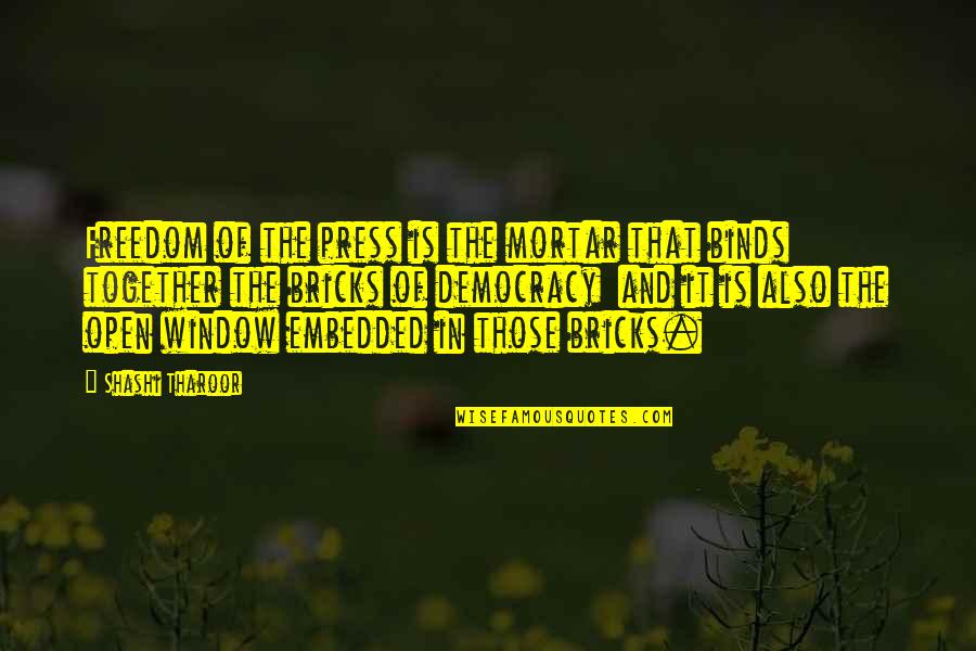 Freedom Of Press Quotes By Shashi Tharoor: Freedom of the press is the mortar that Freedom Of Press Quotes By Shashi Tharoor: Freedom of the press is the mortar that