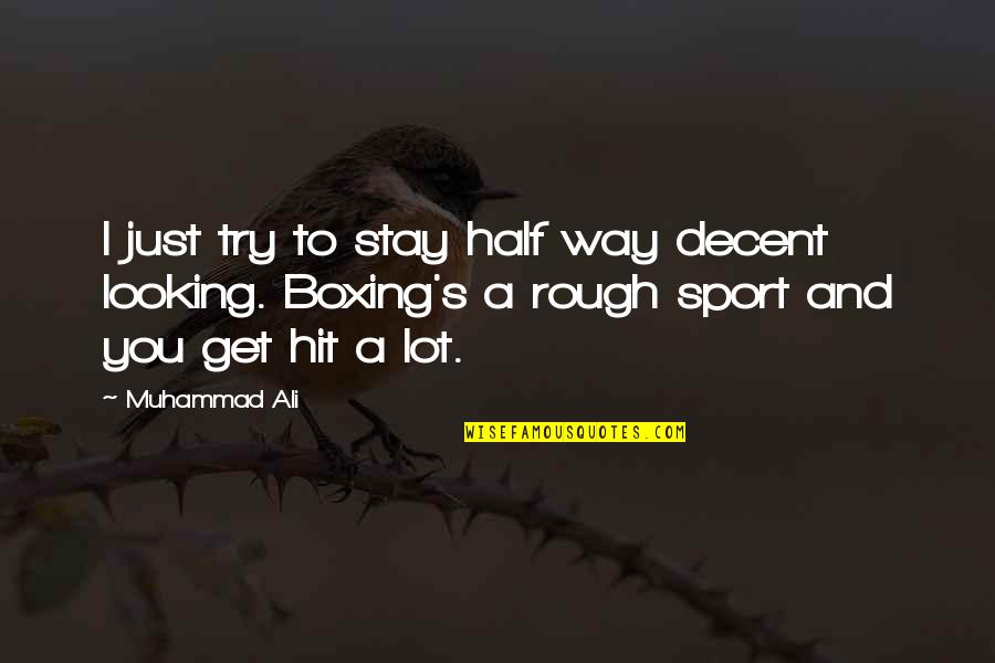 Freedom Of Self Expression Quotes By Muhammad Ali: I just try to stay half way decent