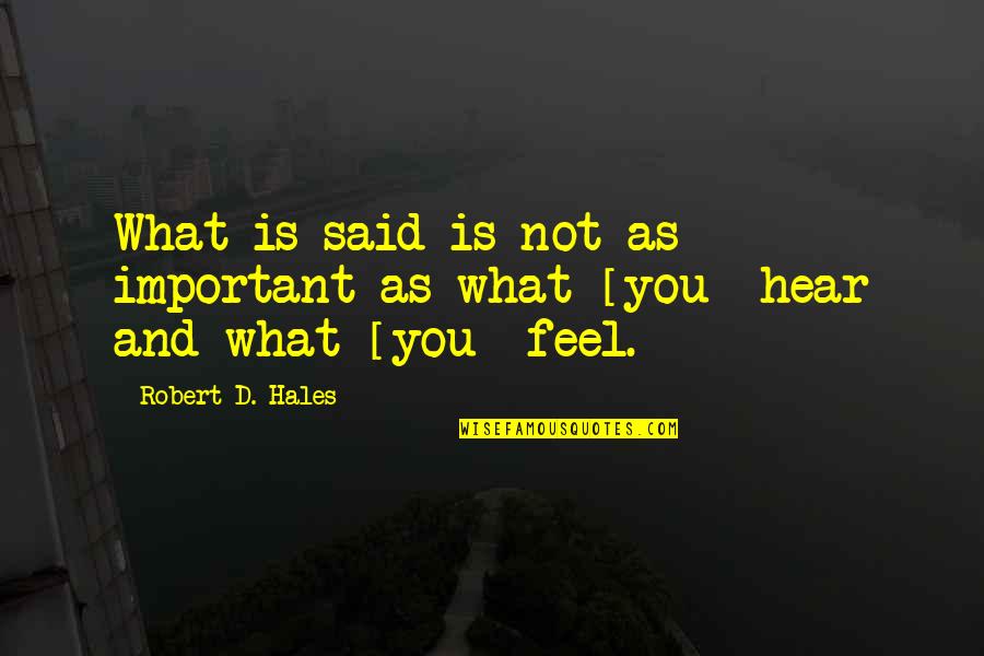 Freedom Of Self Expression Quotes By Robert D. Hales: What is said is not as important as