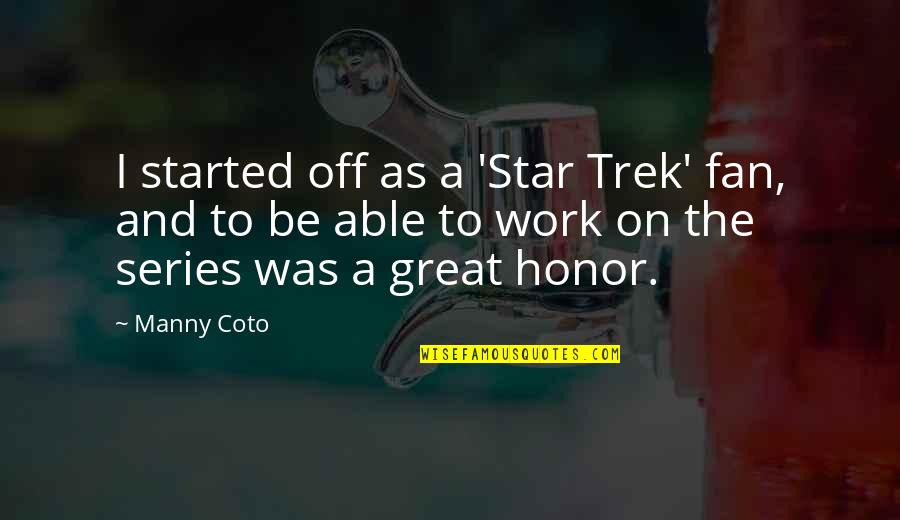 Freedom Of Speech And Religion Quotes By Manny Coto: I started off as a 'Star Trek' fan,