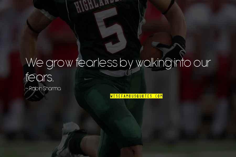 Freedom Of Speech Consequences Quotes By Robin Sharma: We grow fearless by walking into our fears. Freedom Of Speech Consequences Quotes By Robin Sharma: We grow fearless by walking into our fears.