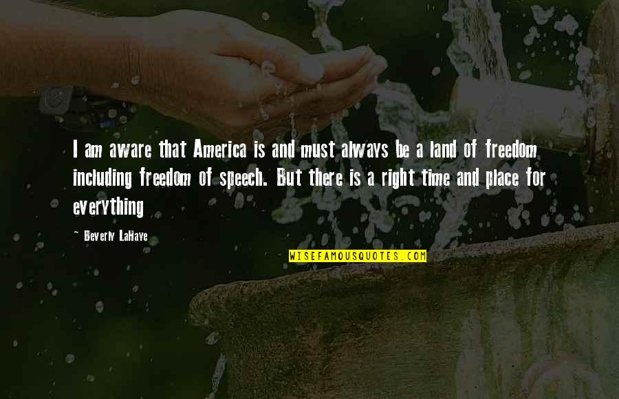 Freedom Of Speech In America Quotes By Beverly LaHaye: I am aware that America is and must