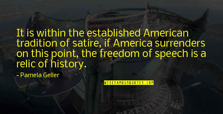 Freedom Of Speech In America Quotes By Pamela Geller: It is within the established American tradition of