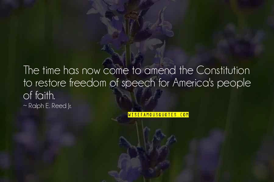 Freedom Of Speech In America Quotes By Ralph E. Reed Jr.: The time has now come to amend the