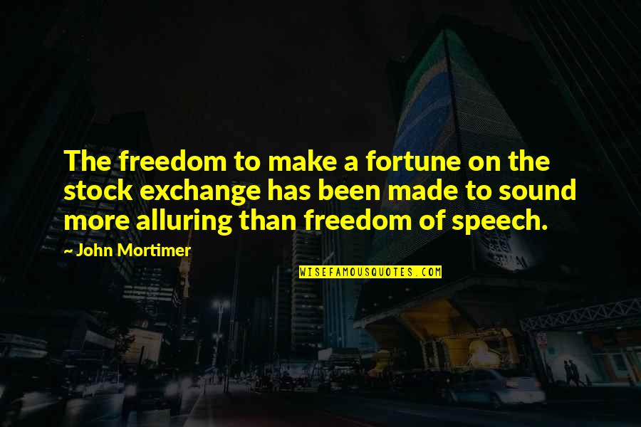 Freedom Of Speech Quotes By John Mortimer: The freedom to make a fortune on the