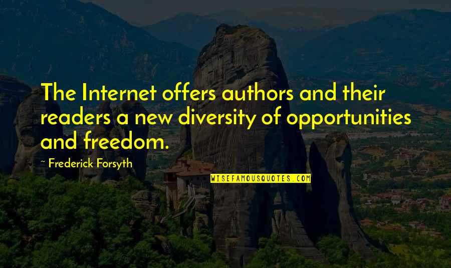 Freedom Of The Internet Quotes By Frederick Forsyth: The Internet offers authors and their readers a