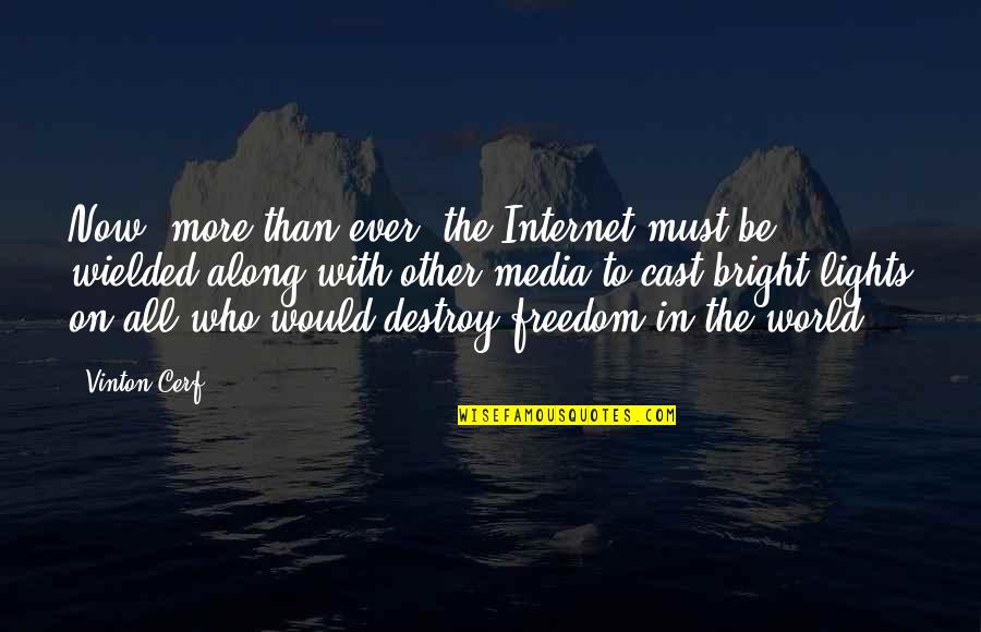 Freedom Of The Internet Quotes By Vinton Cerf: Now, more than ever, the Internet must be