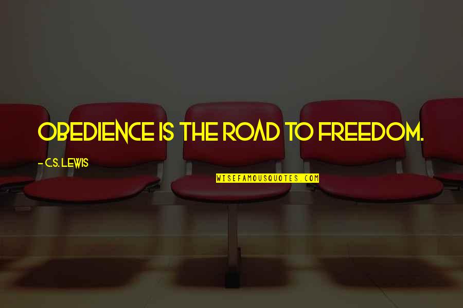 Freedom Of The Road Quotes By C.S. Lewis: Obedience is the road to freedom.