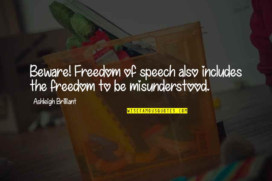 Freedom Of The Speech Quotes By Ashleigh Brilliant: Beware! Freedom of speech also includes the freedom