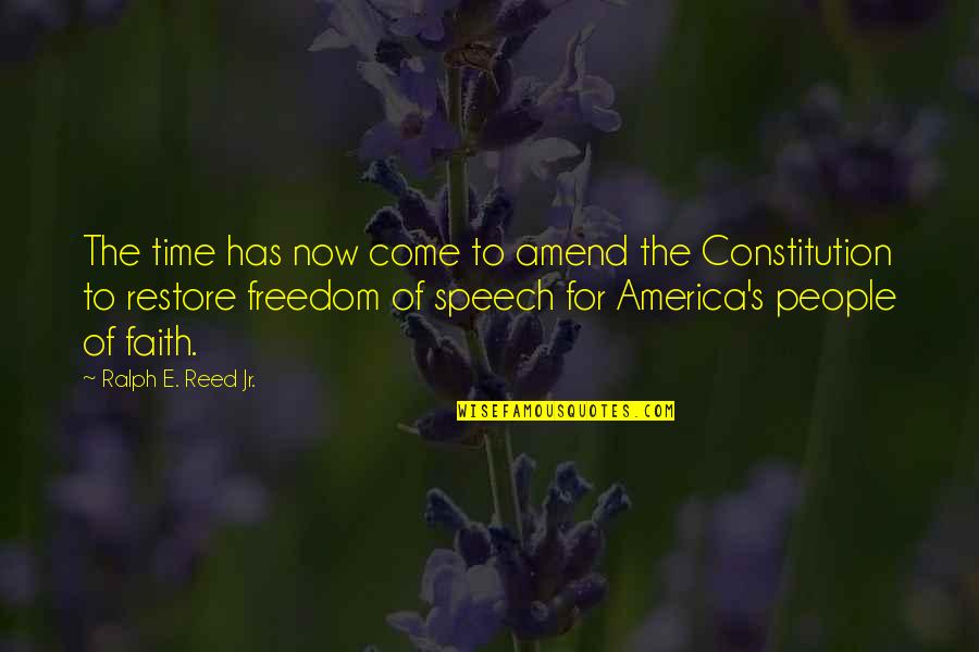 Freedom Of The Speech Quotes By Ralph E. Reed Jr.: The time has now come to amend the