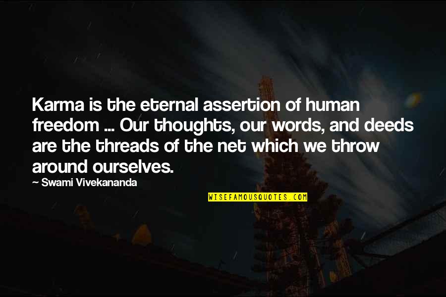 Freedom Of Thoughts Quotes By Swami Vivekananda: Karma is the eternal assertion of human freedom