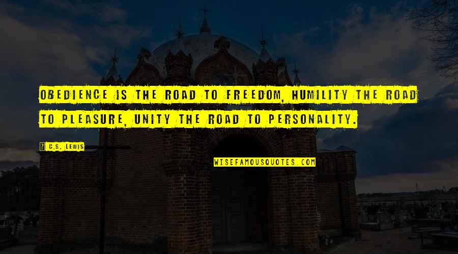 Freedom On The Road Quotes By C.S. Lewis: Obedience is the road to freedom, humility the