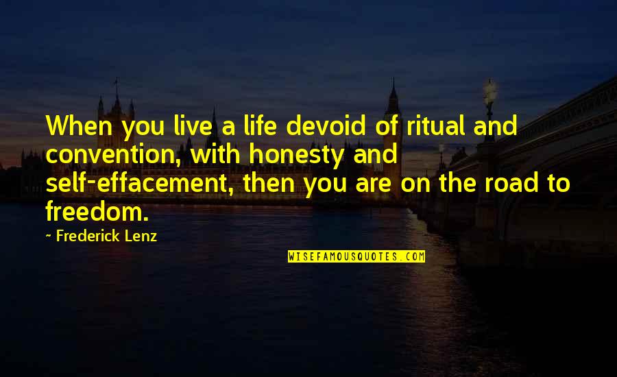 Freedom On The Road Quotes By Frederick Lenz: When you live a life devoid of ritual Freedom On The Road Quotes By Frederick Lenz: When you live a life devoid of ritual