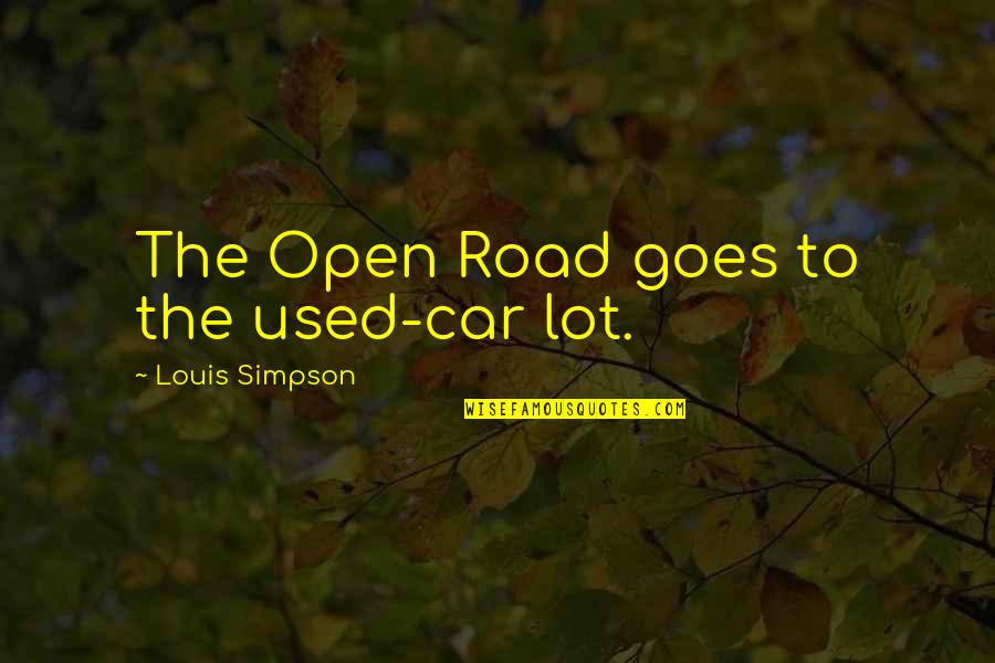 Freedom On The Road Quotes By Louis Simpson: The Open Road goes to the used-car lot.