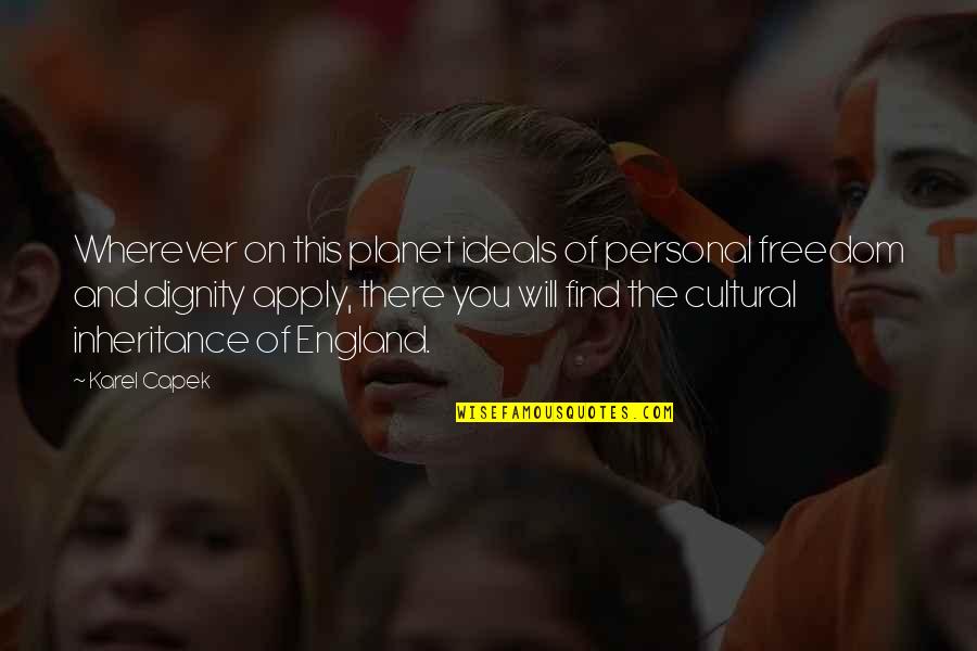 Freedom Planet Quotes By Karel Capek: Wherever on this planet ideals of personal freedom