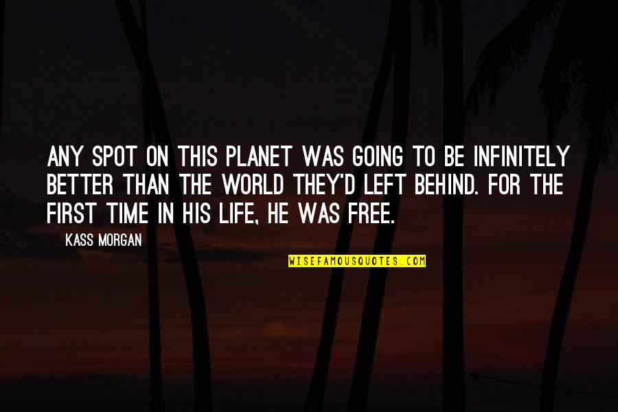 Freedom Planet Quotes By Kass Morgan: Any spot on this planet was going to Freedom Planet Quotes By Kass Morgan: Any spot on this planet was going to