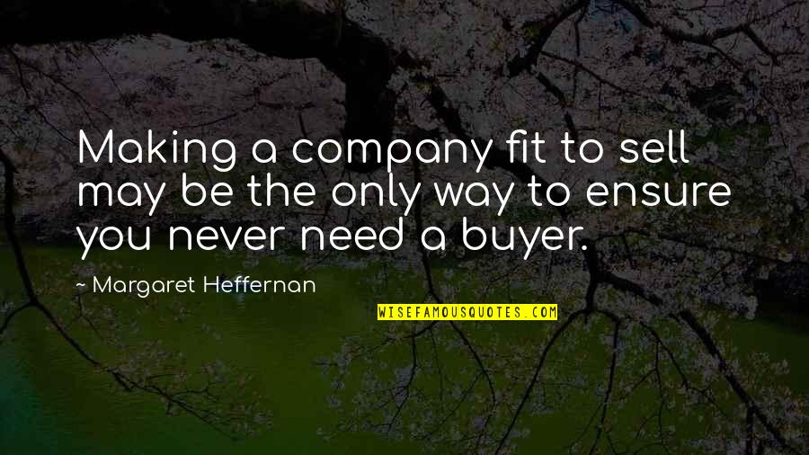 Freedom Rides America Quotes By Margaret Heffernan: Making a company fit to sell may be