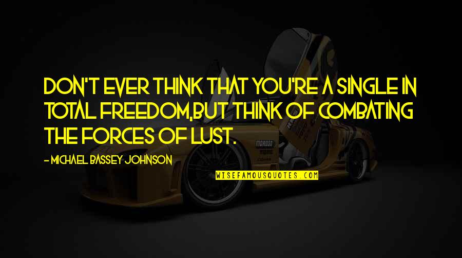 Freedom Single Quotes By Michael Bassey Johnson: Don't ever think that you're a single in
