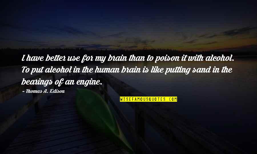 Freedom Single Quotes By Thomas A. Edison: I have better use for my brain than