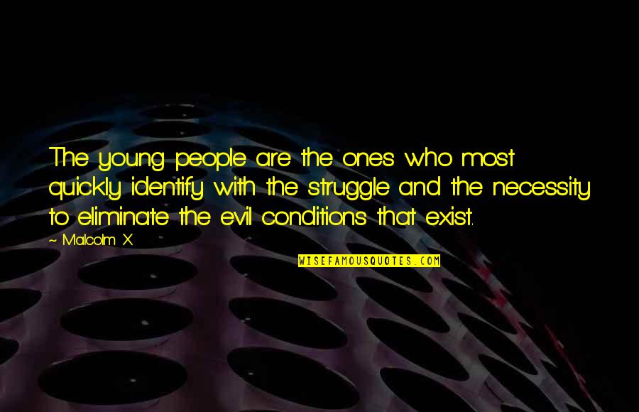Freedom Struggle Quotes By Malcolm X: The young people are the ones who most