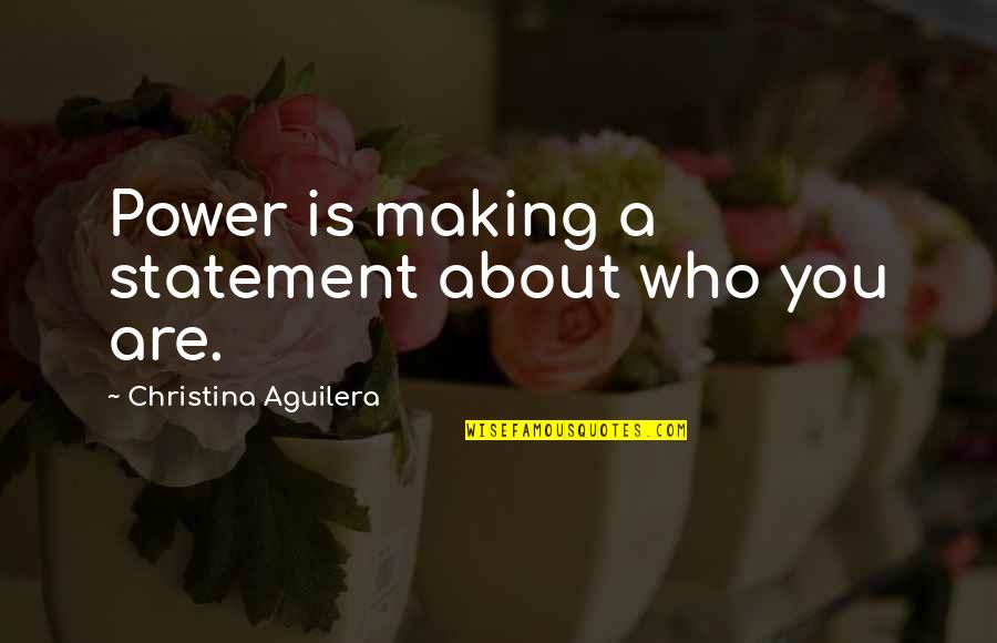 Freedom To Dance Quotes By Christina Aguilera: Power is making a statement about who you