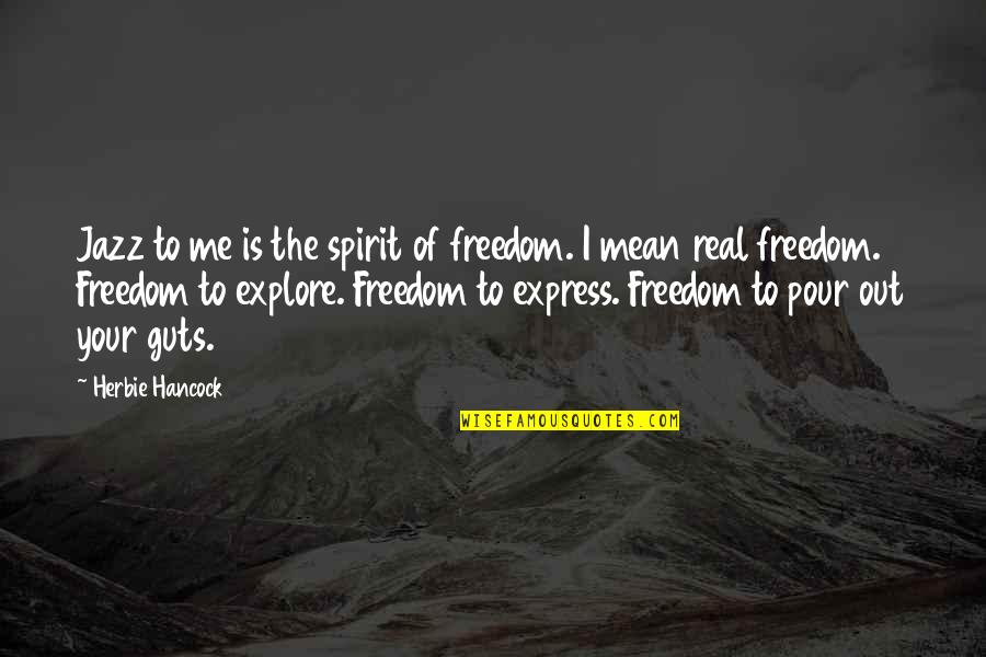 Freedom To Express Quotes By Herbie Hancock: Jazz to me is the spirit of freedom.