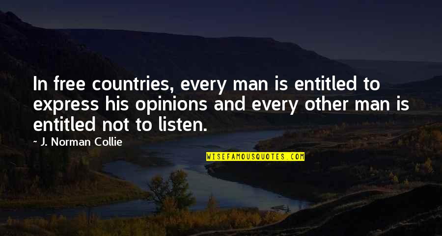 Freedom To Express Quotes By J. Norman Collie: In free countries, every man is entitled to