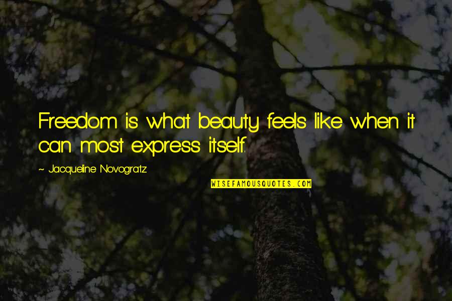 Freedom To Express Quotes By Jacqueline Novogratz: Freedom is what beauty feels like when it