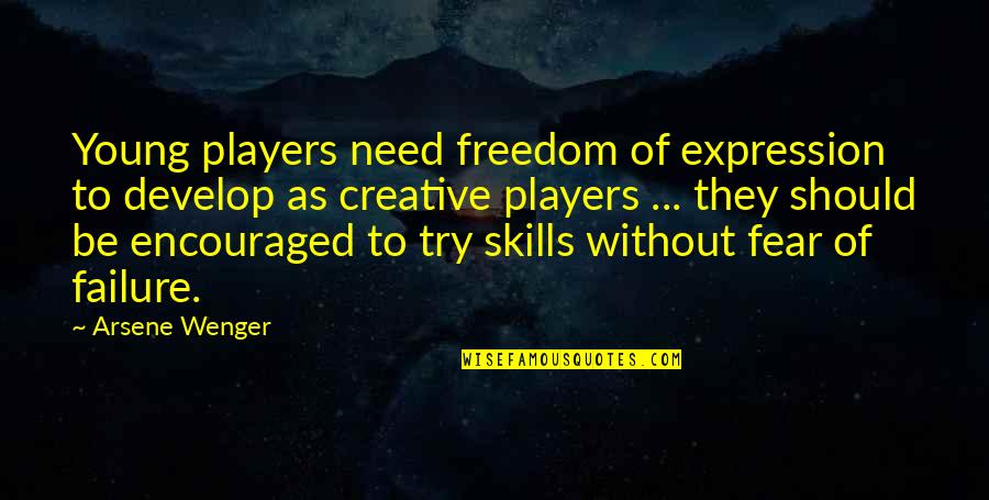 Freedom To Expression Quotes By Arsene Wenger: Young players need freedom of expression to develop